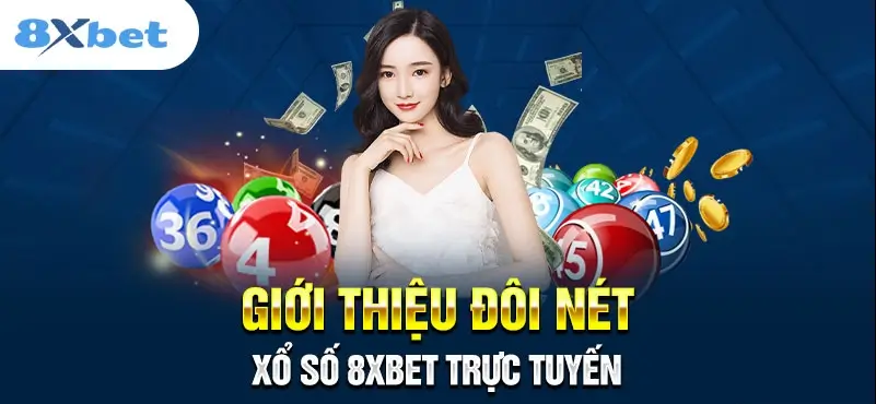 Giới Thiệu Đôi nét về Xổ số 8xbet trực tuyến